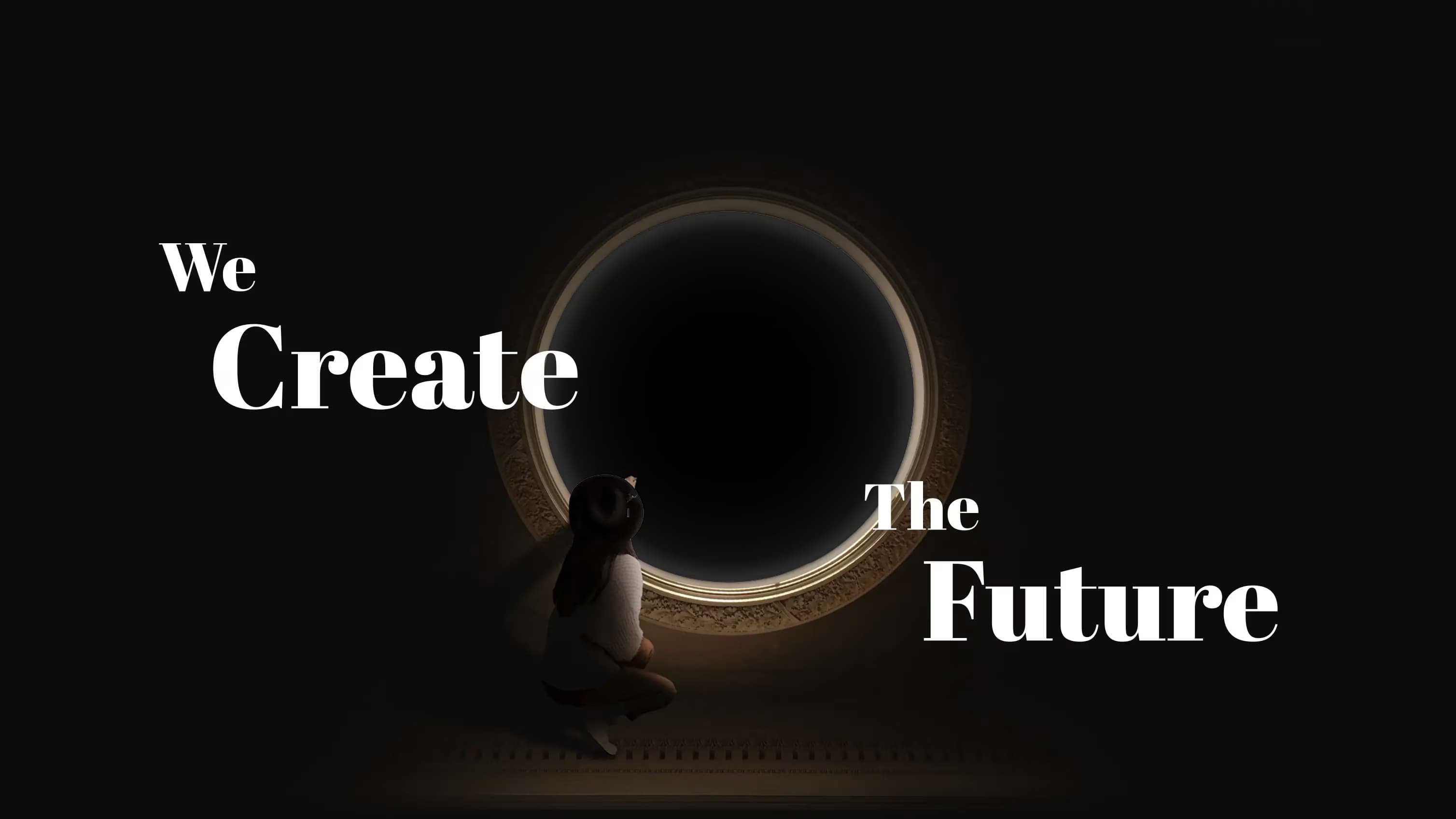 We Create The Future